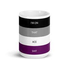 Load image into Gallery viewer, I&#39;m On That Ace Shit - Mug
